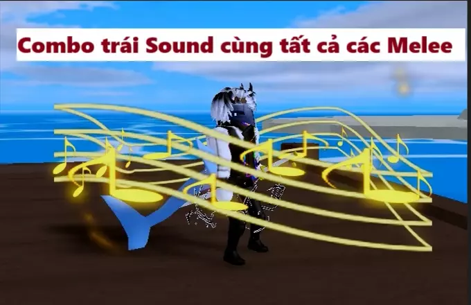 Combo trái Sound cùng các loại Melee